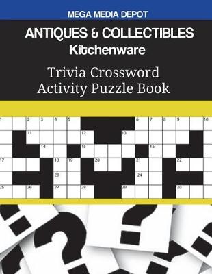 Book cover for ANTIQUES & COLLECTIBLES Kitchenware Trivia Crossword Activity Puzzle Book