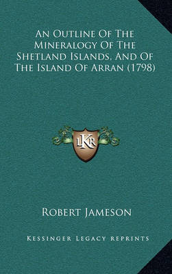 Book cover for An Outline of the Mineralogy of the Shetland Islands, and of the Island of Arran (1798)