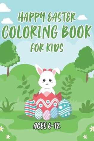 Cover of Happy Easter Coloring Book For Kids Ages 6-12