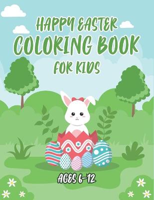 Book cover for Happy Easter Coloring Book For Kids Ages 6-12