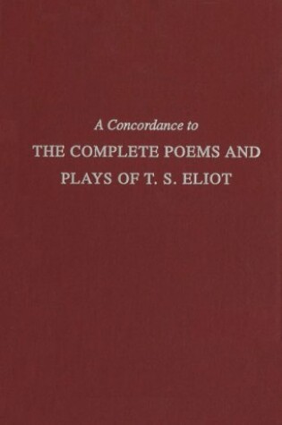 Cover of A Concordance to the Complete Poems and Plays of T.S. Eliot