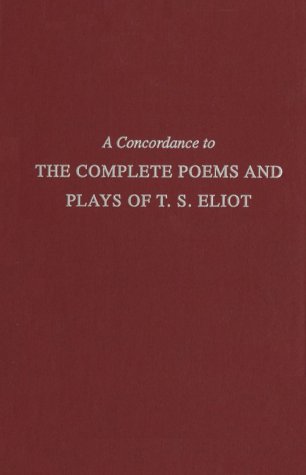 Book cover for A Concordance to the Complete Poems and Plays of T.S. Eliot