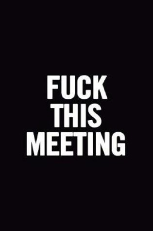 Cover of Fuck This Meeting