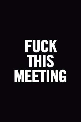 Book cover for Fuck This Meeting