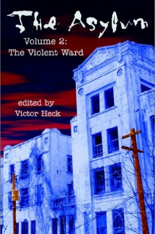 Cover of The Asylum, Volume 2 - The Violent Ward