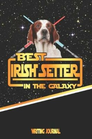 Cover of Best Irish Setter in the Galaxy Writing Journal