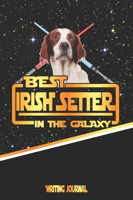 Book cover for Best Irish Setter in the Galaxy Writing Journal