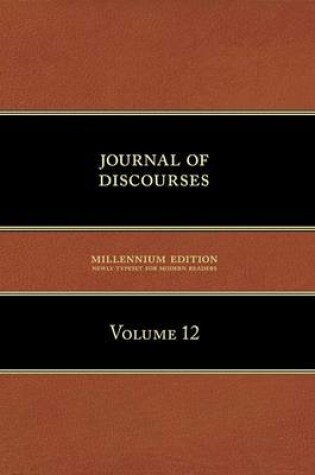 Cover of Journal of Discourses, Volume 12