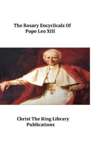 Cover of The Rosary Encyclicals of Pope Leo XIII