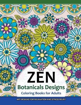 Book cover for Zen Botanicals Designs Coloring Books for Adults