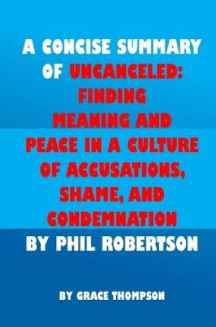 Cover of A Concise Summary of Uncanceled by Phil Robertson