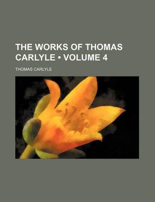 Book cover for The Works of Thomas Carlyle (Volume 4)