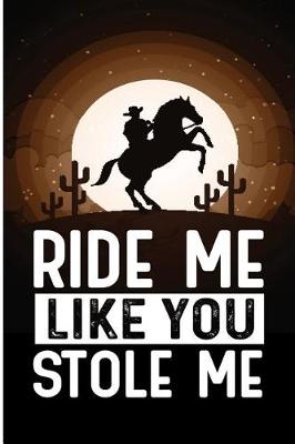 Book cover for Ride Me Like You Stole Me