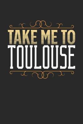 Book cover for Take Me To Toulouse