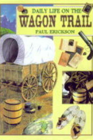 Cover of Daily Life on the Wagon Trail (Paperback)