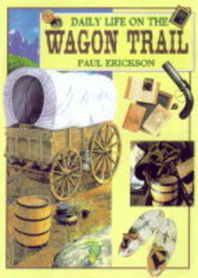 Book cover for Daily Life on the Wagon Trail (Paperback)