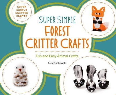 Book cover for Super Simple Forest Critter Crafts: Fun and Easy Animal Crafts