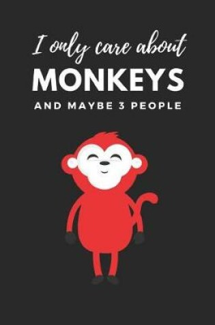 Cover of I Only Care about Monkeys and Maybe 3 People