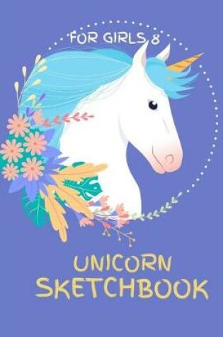 Cover of Unicorn Sketchbook for Girls 8