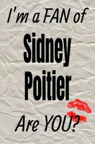 Cover of I'm a Fan of Sidney Poitier Are You? Creative Writing Lined Journal