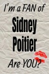 Book cover for I'm a Fan of Sidney Poitier Are You? Creative Writing Lined Journal