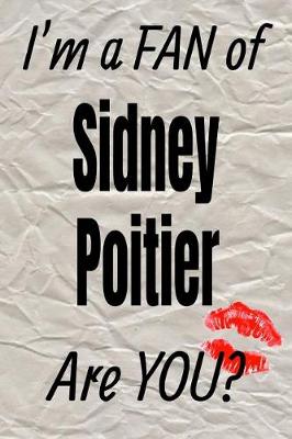 Cover of I'm a Fan of Sidney Poitier Are You? Creative Writing Lined Journal