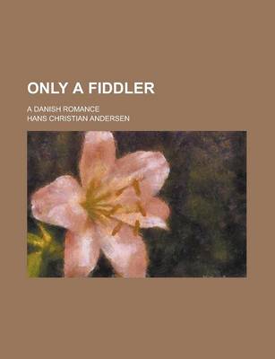 Book cover for Only a Fiddler; A Danish Romance