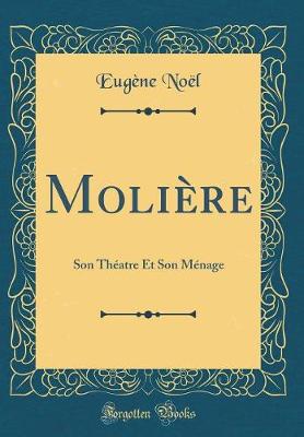 Book cover for Molière: Son Théatre Et Son Ménage (Classic Reprint)