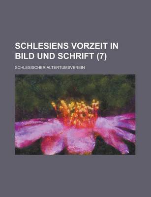 Book cover for Schlesiens Vorzeit in Bild Und Schrift (7 )