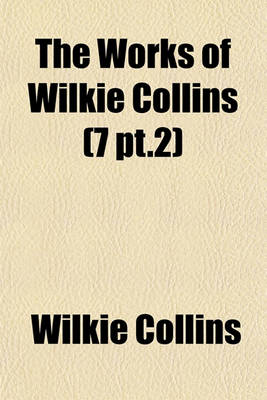 Book cover for The Works of Wilkie Collins (7 PT.2)