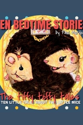 Cover of Ten Bedtimes Tales - The Tiffy Toffy Tales