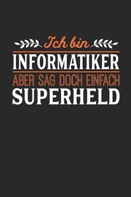 Book cover for Ich bin Informatiker aber sag doch einfach Superheld