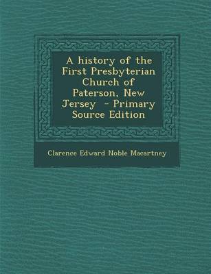 Book cover for A History of the First Presbyterian Church of Paterson, New Jersey - Primary Source Edition