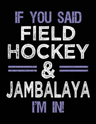 Book cover for If You Said Field Hockey & Jambalaya I'm In