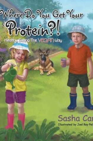 Cover of But Where Do You Get Your Protein?!