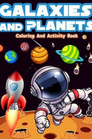 Cover of Galaxies And Planets Coloring and Activity Book For Kids