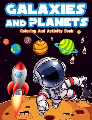 Book cover for Galaxies And Planets Coloring and Activity Book For Kids