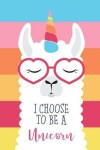 Book cover for I Choose to Be a Unicorn