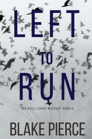 Cover of Left To Run (An Adele Sharp Mystery-Book Two)