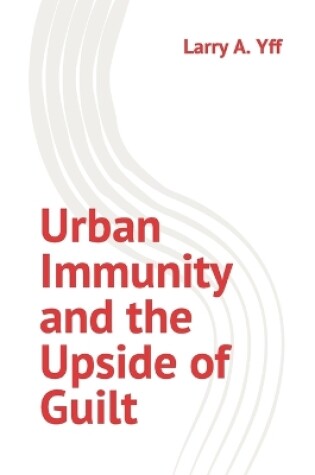 Cover of Urban Immunity and the Upside of Guilt