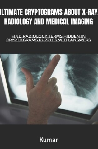 Cover of Ultimate Cryptograms about X-Ray, Radiology and Medical Imaging