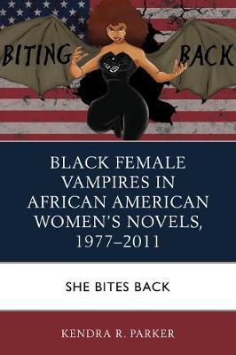 Book cover for Black Female Vampires in African American Women's Novels, 1977-2011