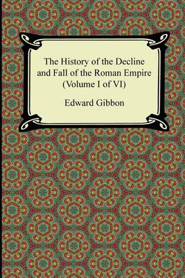 Book cover for The History of the Decline and Fall of the Roman Empire (Volume I of VI)