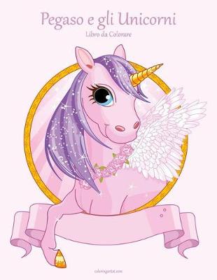 Cover of Pegaso e gli Unicorni Libro da Colorare 1