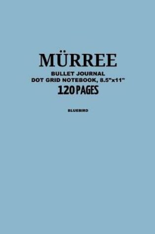 Cover of Murree Bullet Journal, Bluebird, Dot Grid Notebook, 8.5" x 11", 120 Pages