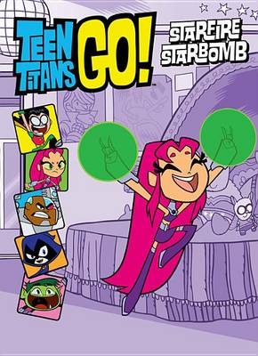 Book cover for Teen Titans Go! (Tm): Starfire Starbomb