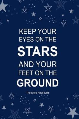 Book cover for Keep Your Eyes on the Stars and Your Feet on the Ground