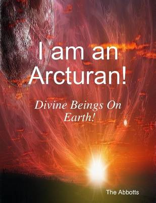 Book cover for I Am an Arcturan! - Divine Beings On Earth!