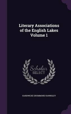 Book cover for Literary Associations of the English Lakes Volume 1