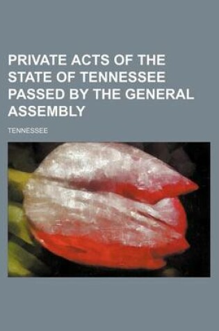 Cover of Private Acts of the State of Tennessee Passed by the General Assembly